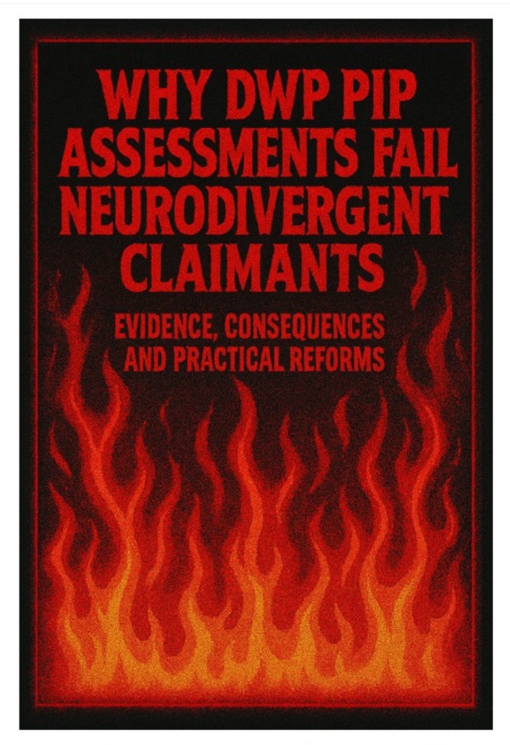 Why DWP PIP Assessments Fail Neurodivergent Claimants: Evidence, Consequences and Practical&nbsp;Reforms
