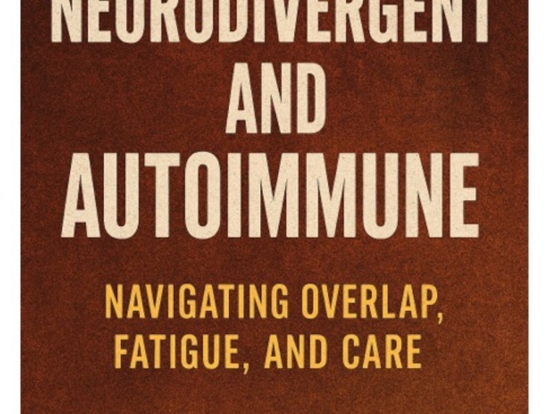 Neurodivergent and Autoimmune: Navigating Overlap, Fatigue, and&nbsp;Care